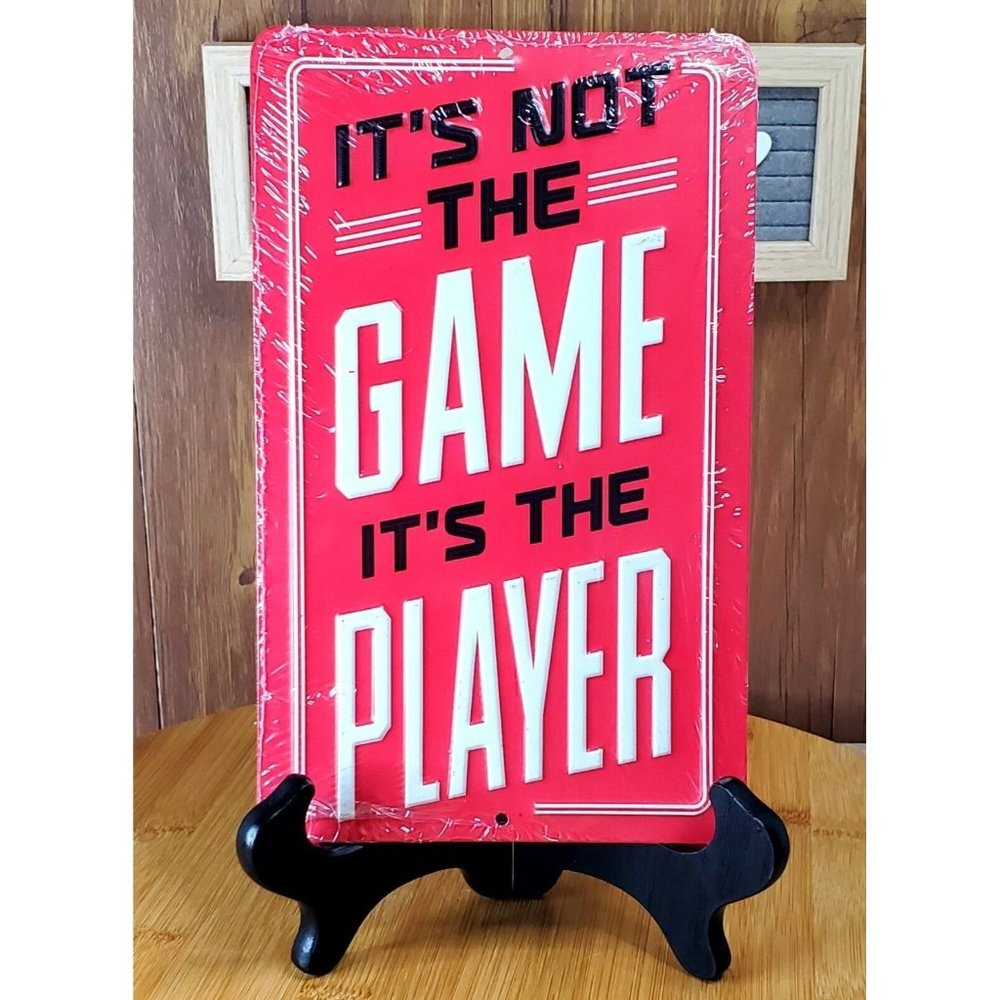 GAMER SIGN "ITS NOT THE GAME ITS THE PLAYER"  ALUMINUM Sign  6"x9"